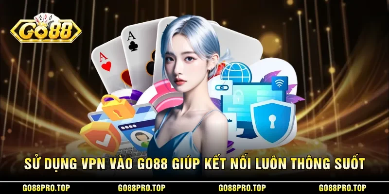 Hướng Dẫn Sử Dụng VPN Vào GO88 Chi Tiết 3 Sunwin Sử dụng VPN vào GO88 giúp kết nối luôn thông suốt